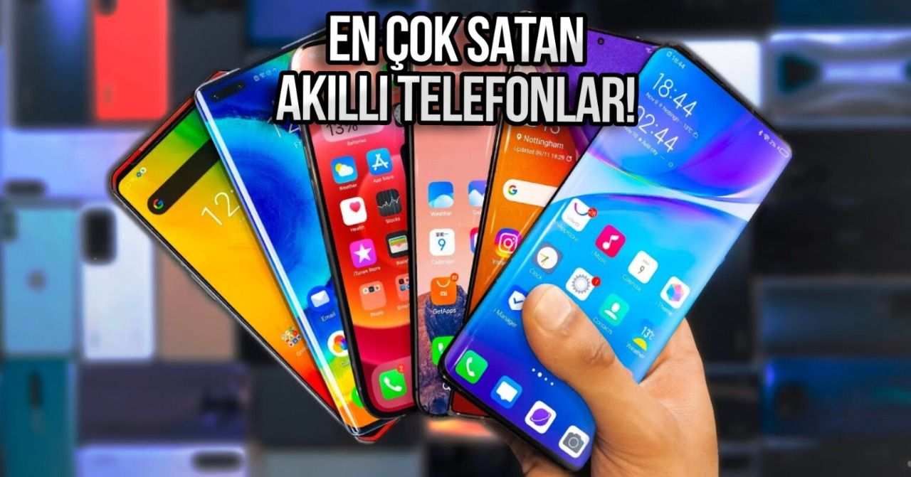 En Çok Satan Akıllı Telefon Markaları Hangileri Olduğu Belli Oldu!